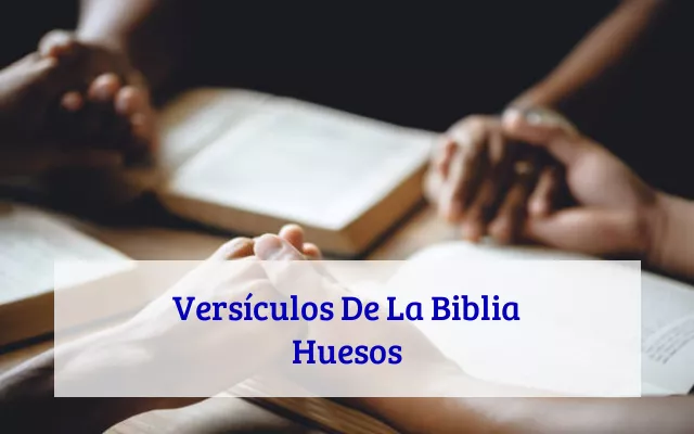 Versículos De La Biblia Huesos