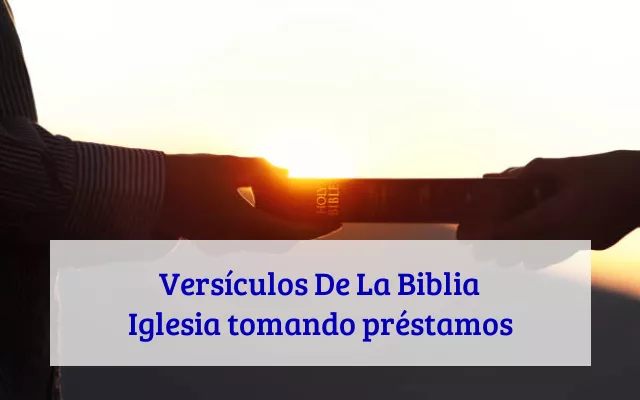 Versículos De La Biblia Iglesia tomando préstamos