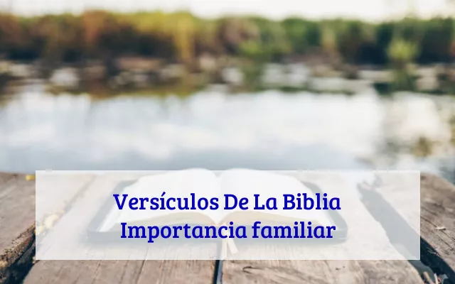 Versículos De La Biblia Importancia familiar
