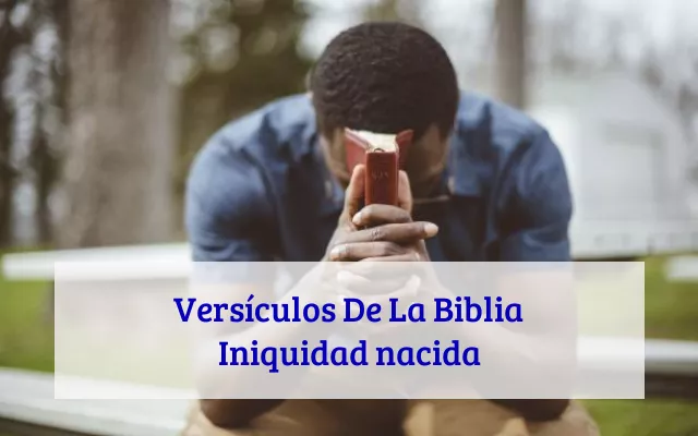 Versículos De La Biblia Iniquidad nacida