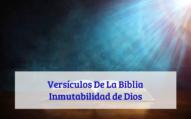 Versículos De La Biblia Inmutabilidad de Dios