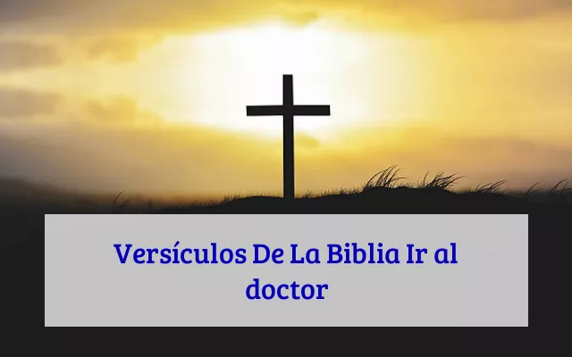 Versículos De La Biblia Ir al doctor