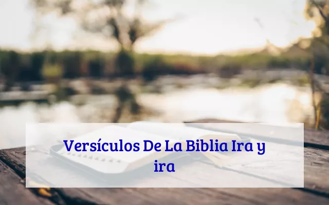 50 Versículos De La Biblia Ira y ira