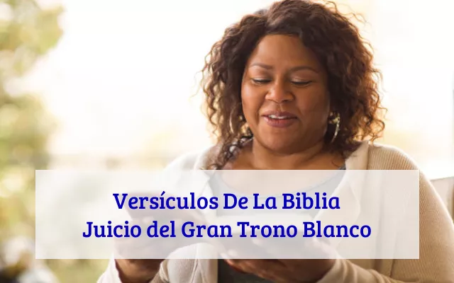Versículos De La Biblia Juicio del Gran Trono Blanco
