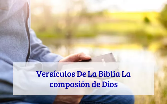 Versículos De La Biblia La compasión de Dios