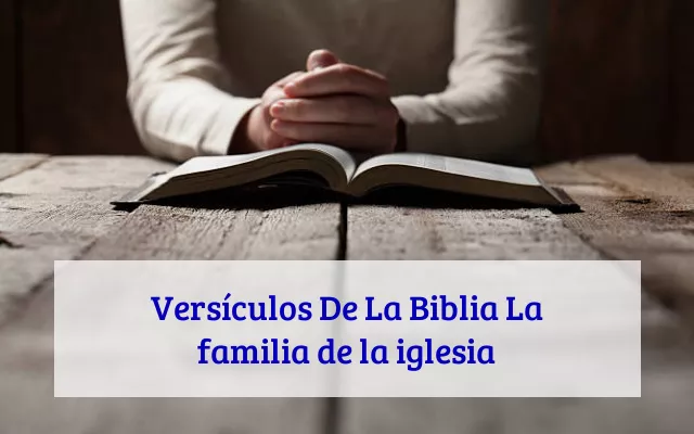 Versículos De La Biblia La familia de la iglesia