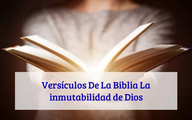 Versículos De La Biblia La inmutabilidad de Dios