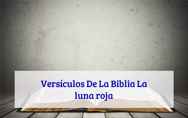 Versículos De La Biblia La luna roja