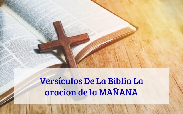 Versículos De La Biblia La oracion de la MAÑANA