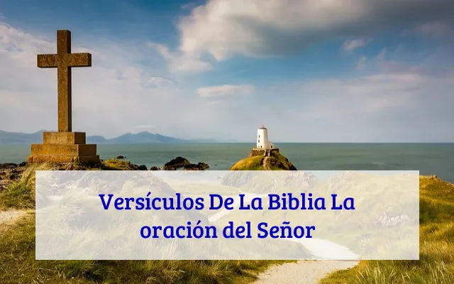 Versículos De La Biblia La oración del Señor
