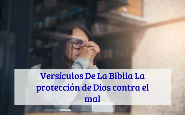Versículos De La Biblia La protección de Dios contra el mal