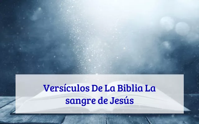 Versículos De La Biblia La sangre de Jesús