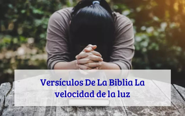 Versículos De La Biblia La velocidad de la luz