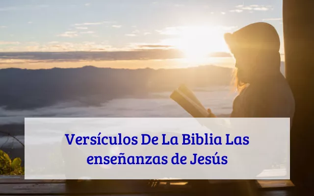 Versículos De La Biblia Las enseñanzas de Jesús