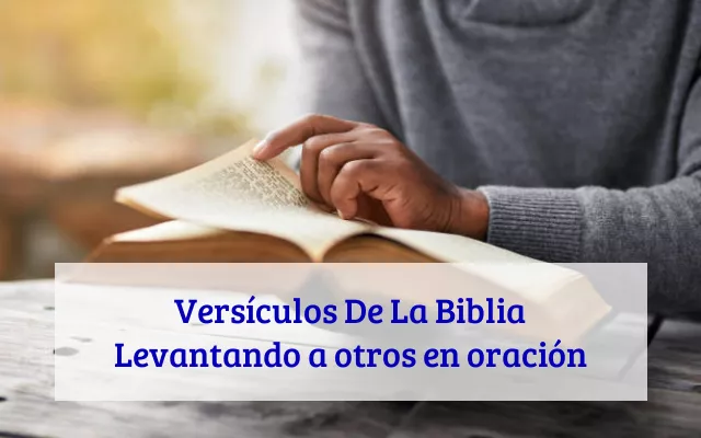 Versículos De La Biblia Levantando a otros en oración