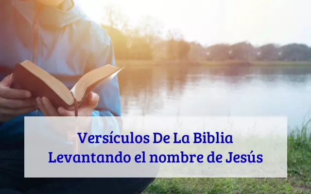 Versículos De La Biblia Levantando el nombre de Jesús