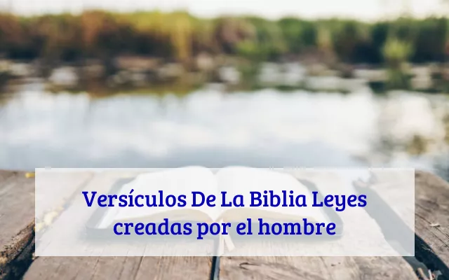Versículos De La Biblia Leyes creadas por el hombre