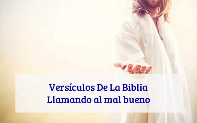 Versículos De La Biblia Llamando al mal bueno