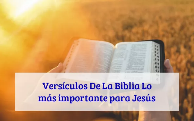 Versículos De La Biblia Lo más importante para Jesús