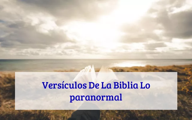 Versículos De La Biblia Lo paranormal