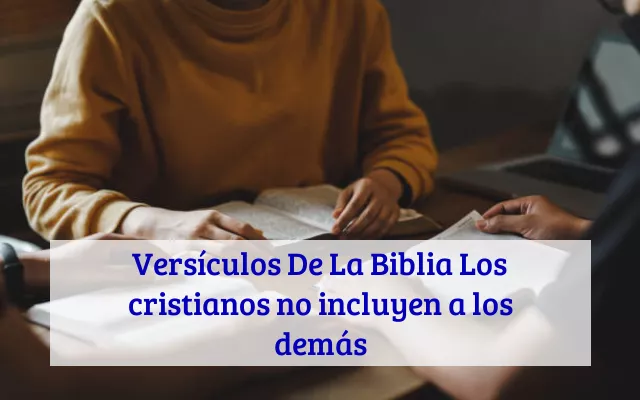 Versículos De La Biblia Los cristianos no incluyen a los demás