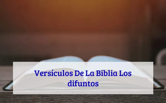 Versículos De La Biblia Los difuntos