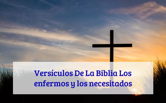 Versículos De La Biblia Los enfermos y los necesitados