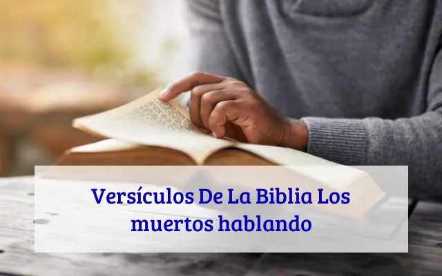 Versículos De La Biblia Los muertos hablando