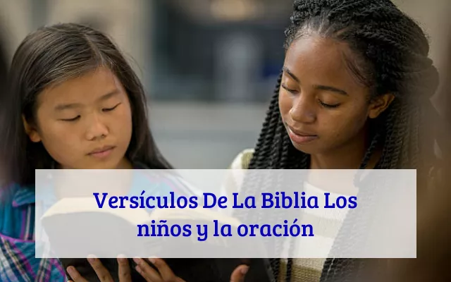 Versículos De La Biblia Los niños y la oración