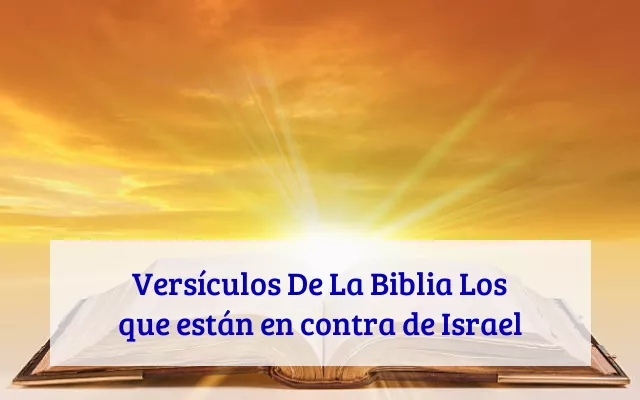 Versículos De La Biblia Los que están en contra de Israel