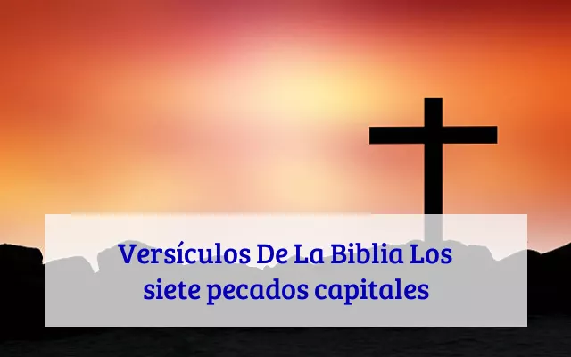 Versículos De La Biblia Los siete pecados capitales