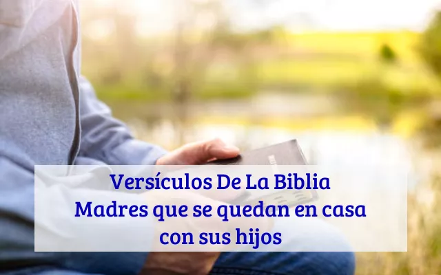Versículos De La Biblia Madres que se quedan en casa con sus hijos