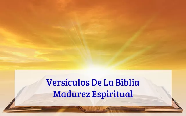 Versículos De La Biblia Madurez Espiritual