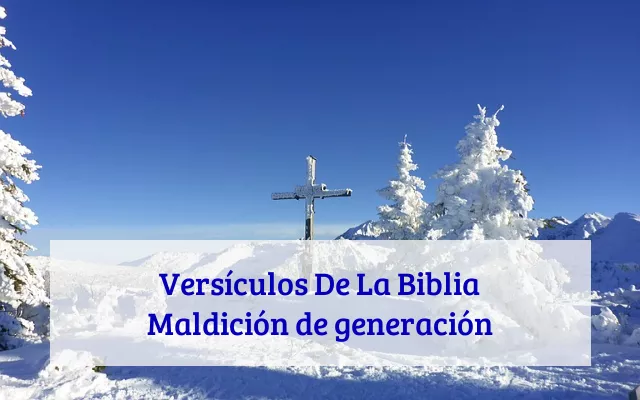 Versículos De La Biblia Maldición de generación