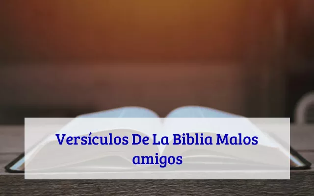 Versículos De La Biblia Malos amigos