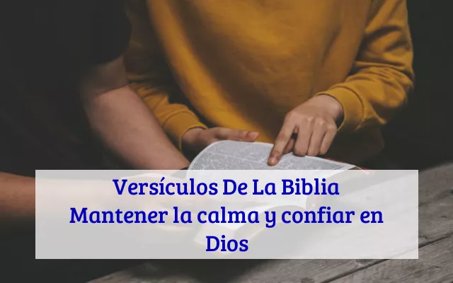 Versículos De La Biblia Mantener la calma y confiar en Dios