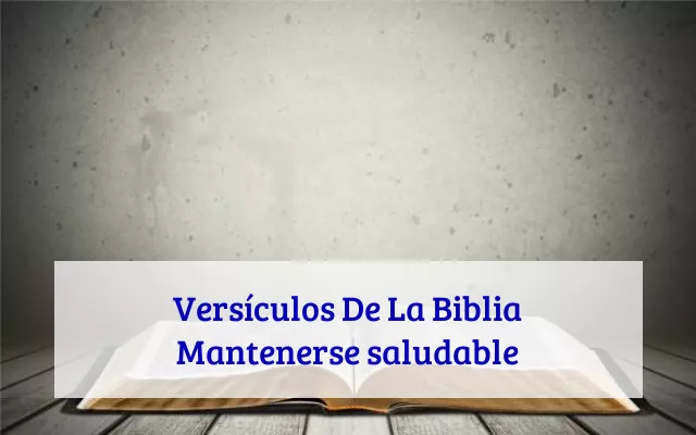 Versículos De La Biblia Mantenerse saludable
