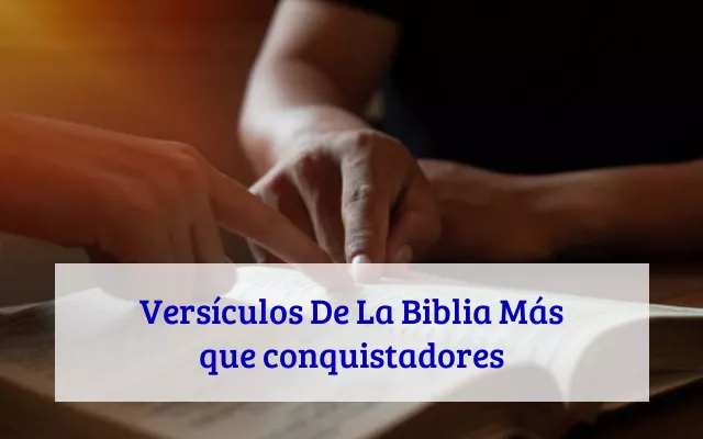 Versículos De La Biblia Más que conquistadores