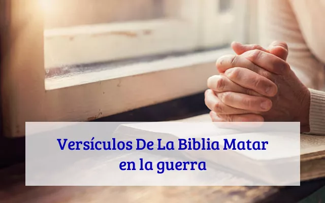 Versículos De La Biblia Matar en la guerra