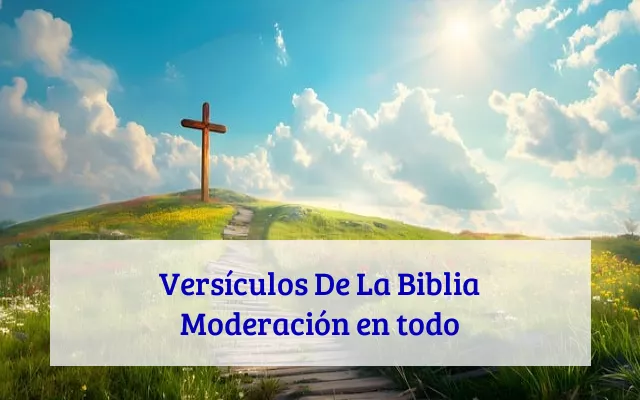 Versículos De La Biblia Moderación en todo