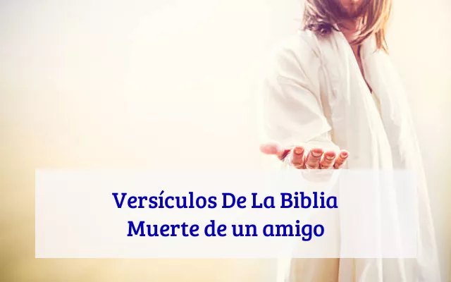 Versículos De La Biblia Muerte de un amigo
