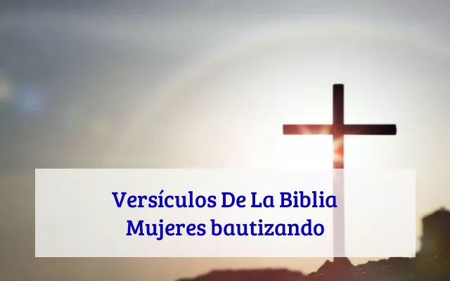 Versículos De La Biblia Mujeres bautizando