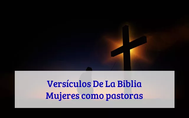 Versículos De La Biblia Mujeres como pastoras