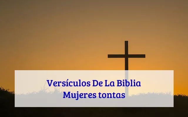 Versículos De La Biblia Mujeres tontas