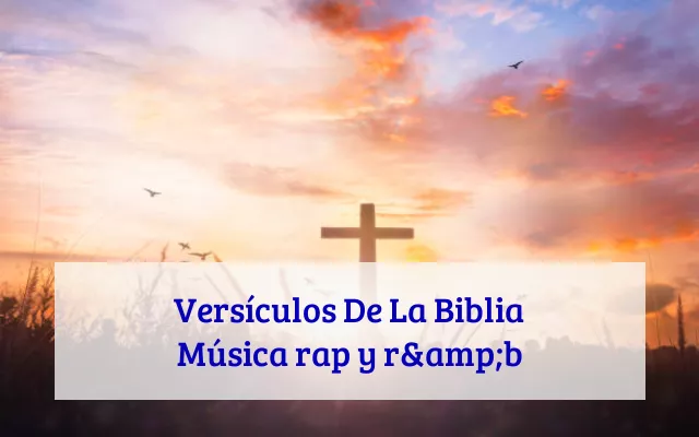 Versículos De La Biblia Música rap y r&b