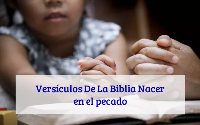 Versículos De La Biblia Nacer en el pecado