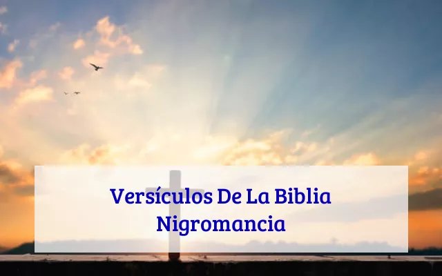 Versículos De La Biblia Nigromancia