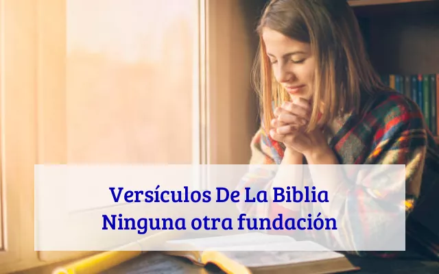 Versículos De La Biblia Ninguna otra fundación