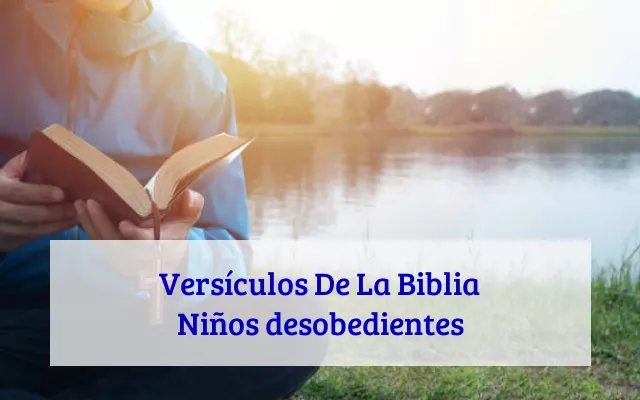 Versículos De La Biblia Niños desobedientes