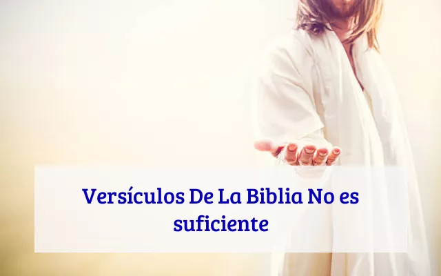 Versículos De La Biblia No es suficiente